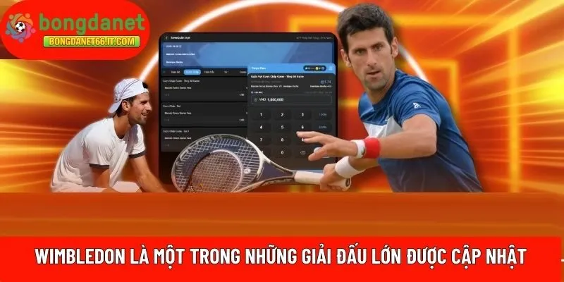 Wimbledon là một trong những giải đấu lớn được cập nhật